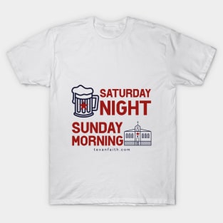 Saturday night sunday morning texan faith T-Shirt